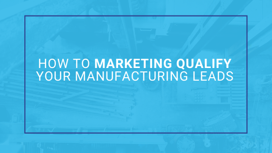 qualify manufacturing leads