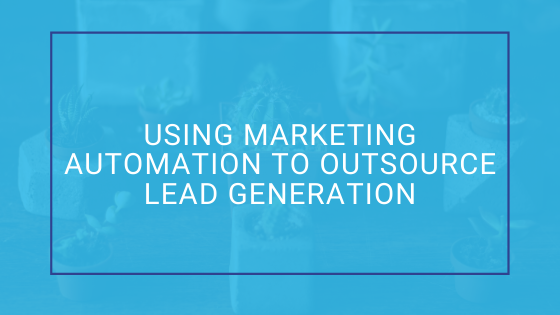 Marketing Automation to Outsource Lead Generation