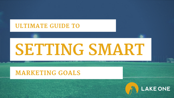 ultimate guide to setting SMART marketing goals