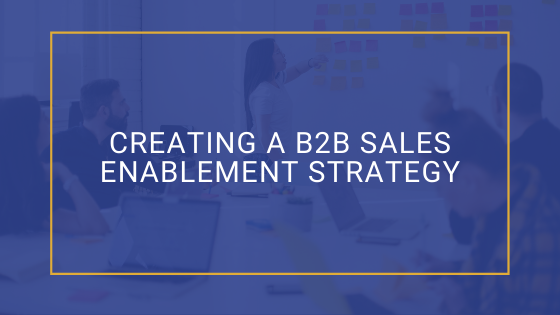 A Roadmap To A Sure-fire B2B Sales Enablement Strategy • Lake One